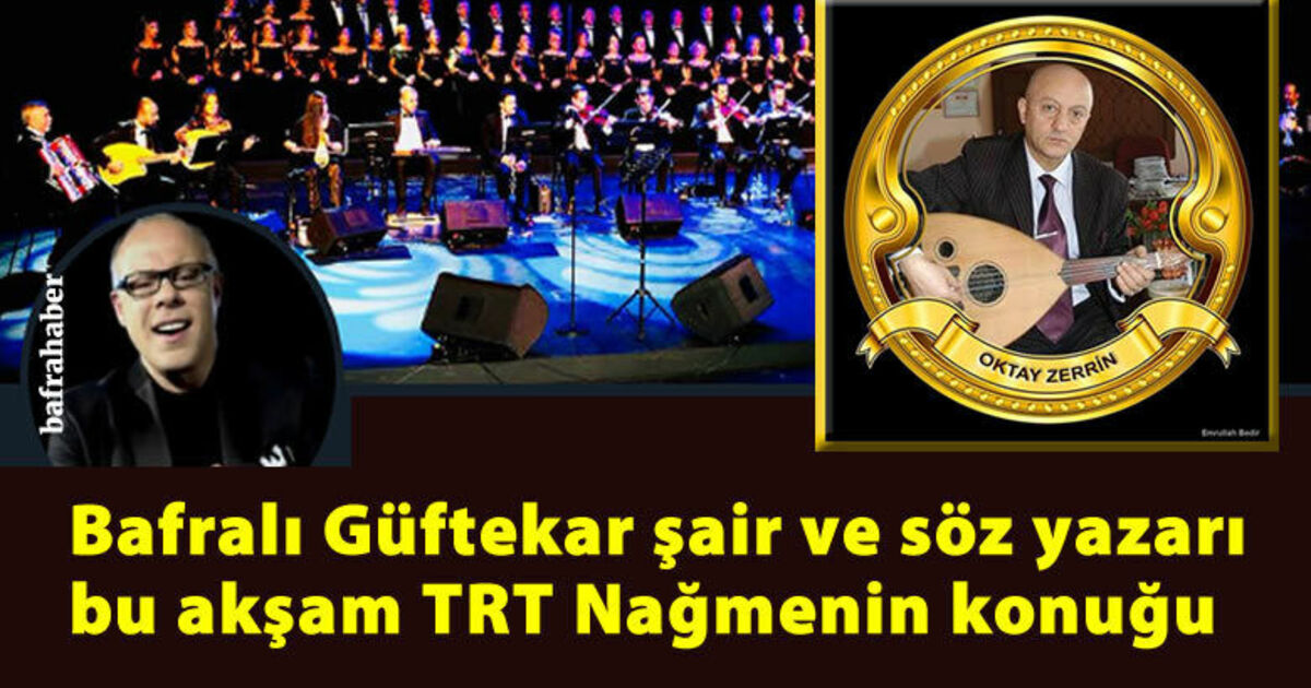 Bafralı Güftekar Şair Ve Söz Yazarı Bu Akşam Trt Nağmenin Konuğu