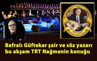 Bafralı Güftekar Şair Ve Söz Yazarı Bu Akşam Trt Nağmenin Konuğu
