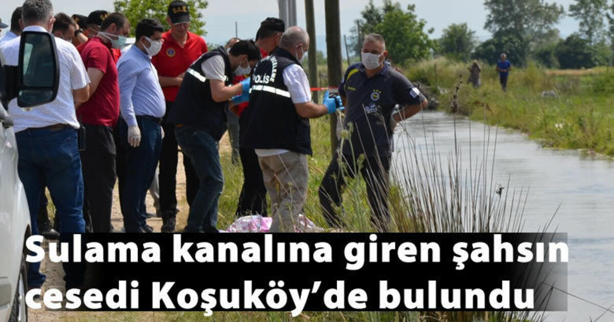 Sulama kanalına giren şahsın cesedi Koşuköy’de bulundu