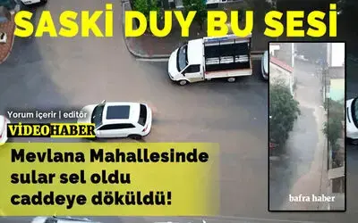 Mevlana Mahallesinde Sular Sel Oldu Caddeye Döküldü!