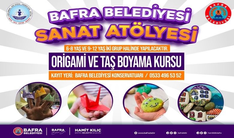 Bafra’da origami ve taş boyama kursu
 - Bafra Belediyesi tarafından sanat atölyesinde origami ve taş boyama kursu açıldı.