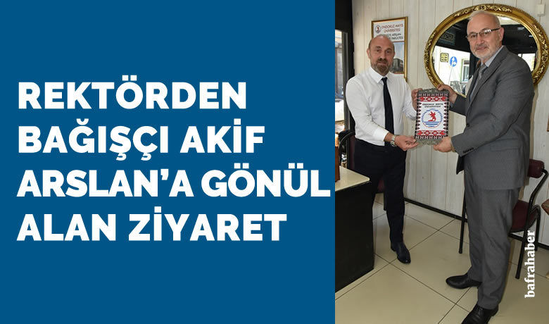 Rektör Ünal’dan bağışçıya vefa
