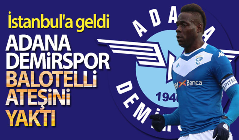 Adana Demirspor, Balotelliiçin transfer ateşini yaktı! - Süper Lig'in yeni ekiplerinden Adana Demirspor, transfer görüşmesi yapmak üzere İtalyan oyuncu Mario Balotelli'yi İstanbul'a getirdi.