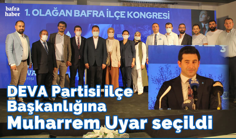 Deva Partisi İlçe Başkanlığına Muharrem Uyar Seçildi