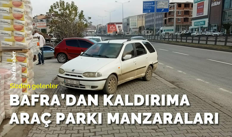 Bafra'dan kaldırıma araç parkı manzaraları