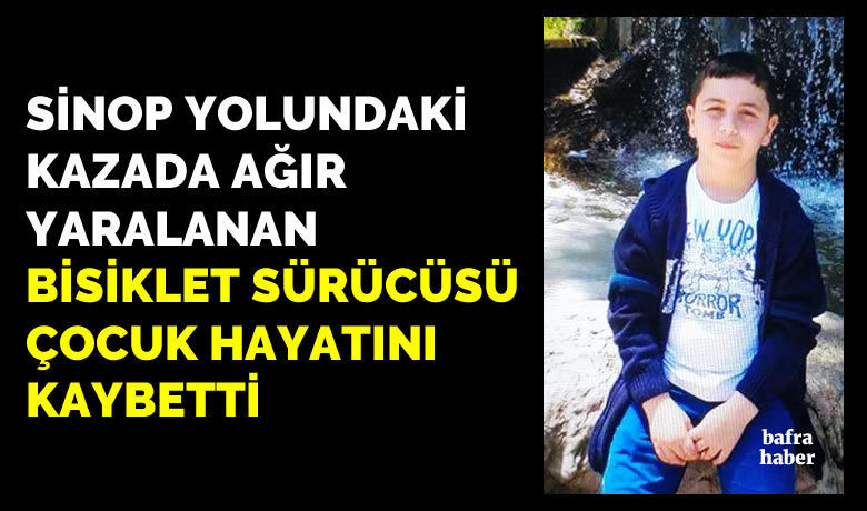 Bafra'daki Kazada ağır yaralananbisiklet sürücüsü hayatını kaybetti - Samsun’un Bafra ilçesinde kazada ağır yaralanan bisiklet sürücüsü tedavi gördüğü hastanede hayatını kaybetti.