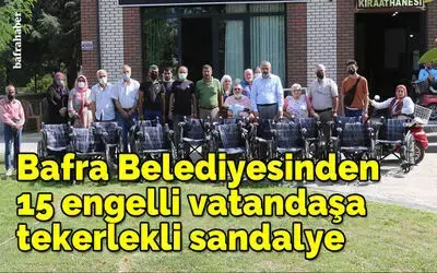 Bafra Belediyesinden 15 engelli vatandaşa tekerlekli sandalye