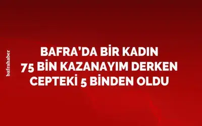 75 bin lira kazanma vaadiyle 5 bin lira dolandırıldı