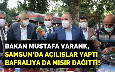 Bakan Mustafa Varank, Samsun’da Açılışlar Yaptı, Bafralıya da Mısır Dağıttı!
