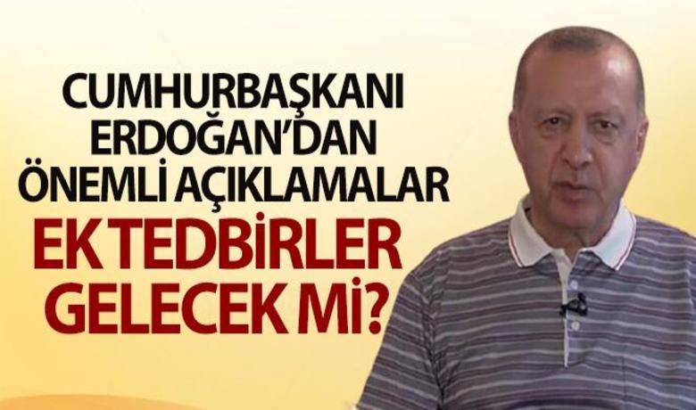 Cumhurbaşkanı Erdoğan'dan 'ek tedbir' açıklaması - Cumhurbaşkanı Recep Tayyip Erdoğan, 'Salgın çeşitli ülkelerde yeni varyantlarla yükselişe geçse de Türkiye henüz bu tehdidin pençesine düşmüş değildir. ilave kısıtlamalara gerek kalmadan atlatacağız' dedi.	“Türkiye'nin büyüklüğünden habersiz şeamet tellalları sürekli tersini söylüyor”	“Kıbrıs Türklerinin masadaki tek talebi egemen devlet statülerinin tanınmasıdır”	“Türkiye'nin istiklal ve istikbal mücadelesine tarihi bir damga vuracağız”