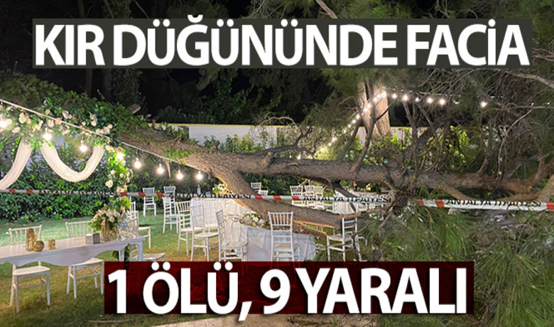 Antalya'da kır düğününde facia: 1 ölü, 9 yaralı - Antalya'da düzenlenen kır düğününde çam ağacının devrilmesi sonucu 1 davetli hayatını kaybederken, 1'i ağır 9 kişi de yaralandı.Suat Metin - Hilal Kara-İHA