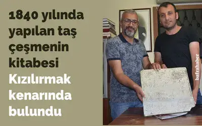 Kızılırmak kenarında bulunan kitabe müzeye teslim edildi