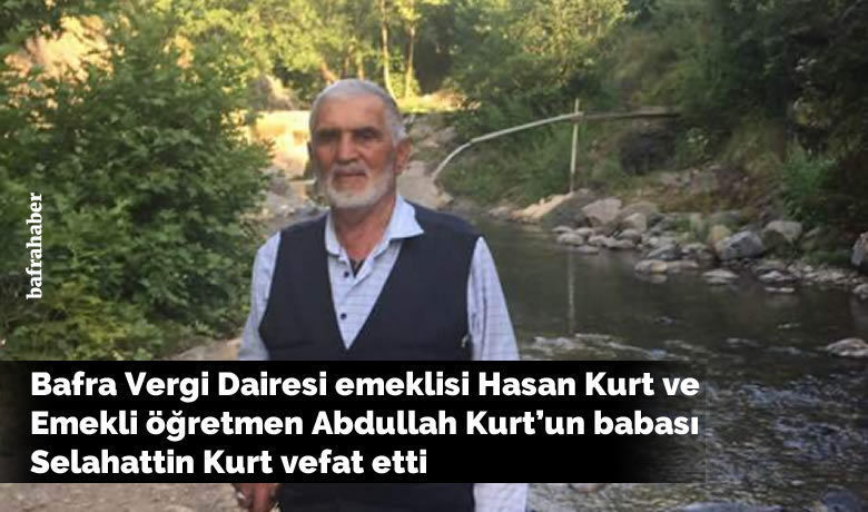 Selahattin Kurt Vefat Etti  - Darboğaz Köyünden Selahattin Kurt vefat etti. 
