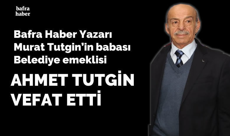 Ahmet Tutgin Vefat Etti  - Çilhane Mahallesi sakinlerinden belediye emeklisi Ahmet Tutgin vefat etti.