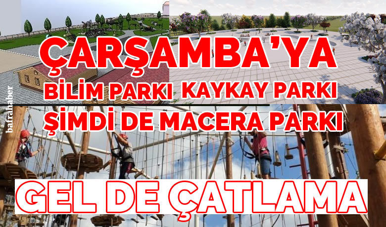 Çarşamba’ya macera parkı