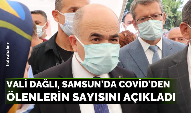 Vali Dağlı, Samsun’daCovid’den Ölenlerin sayısını açıkladı - SAMSUN (İHA) – Samsun’da korona virüsünden hayatını kaybedenlerin sayısını açıklayan Vali Zülkif Dağlı, “Samsun’umuzda 12 tane sağlıkçımızı ve 3 binin üzerinde vatandaşımızı kaybettik” dedi.