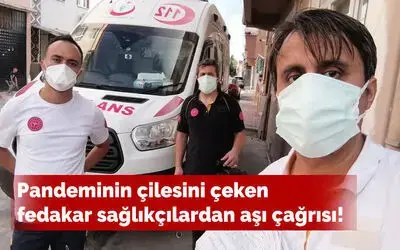 Pandeminin Çilesini Çeken Fedakar Sağlıkçılardan Aşı Çağrısı!
