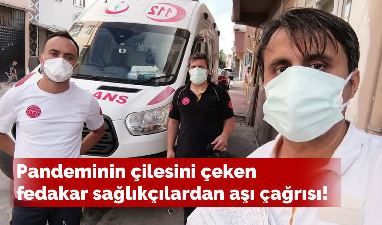 Pandeminin Çilesini Çeken Fedakar Sağlıkçılardan Aşı Çağrısı!