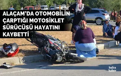 Alaçam'da otomobilin çarptığı motosiklet sürücü hayatını kaybetti