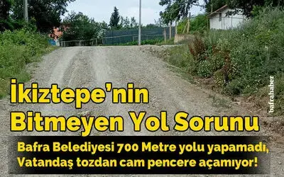 İkiztepe’nin Bitmeyen Yol Sorunu