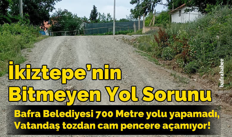 İkiztepe’nin Bitmeyen Yol Sorunu