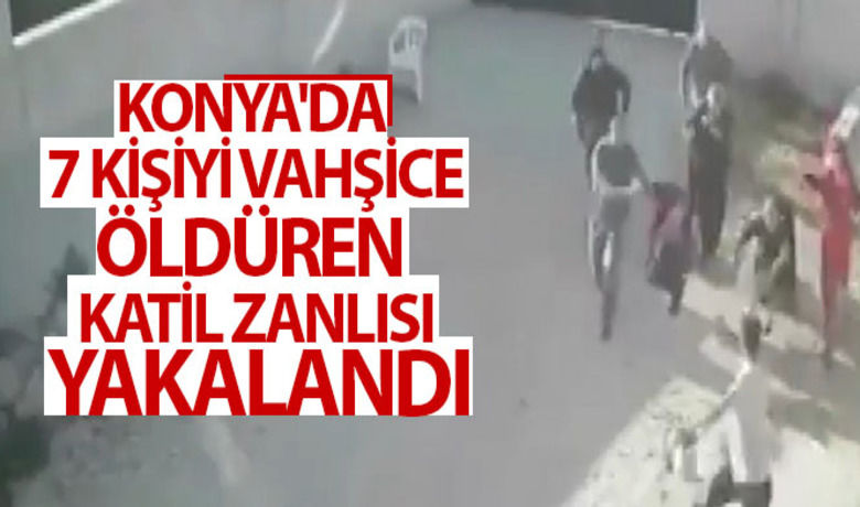 Konya'da 7 kişiyi öldüren katil zanlısı yakalandı - Konya’da 7 kişinin vahşice silahla öldürülmesiyle ilgili aranan katil zanlısı yakalandı.