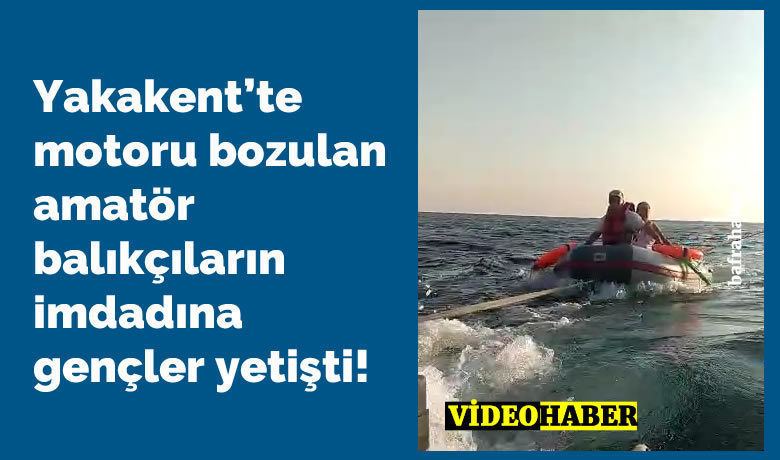 Yakakent'te Motoru Bozulan AmatörBalıkçıların İmdadına Gençler Yetişti!
