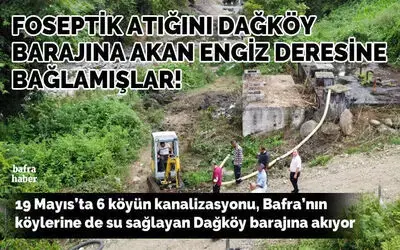 19 Mayıs'ta 6 Köyün Kanalizasyonu, Dağköy Barajına Akıyor