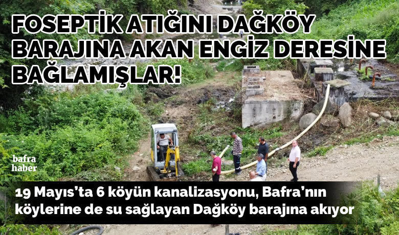 19 Mayıs'ta 6 KöyünKanalizasyonu, Dağköy Barajına Akıyor - Haber İbrahim Akkuş - Samsun'un 19 Mayıs ilçesinde 6 köyün kanalizasyonunun, iki ilçeyle birlikte çevre köylerin içme suyunun da karşılandığı, 19 Mayıs (Dağköy) Barajı'na aktığı ortaya çıktı. 
