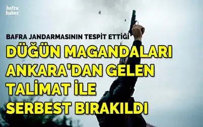 Düğün Magandaları Ankara’dan Gelen Talimat İle Serbest Bırakıldı İddiası
