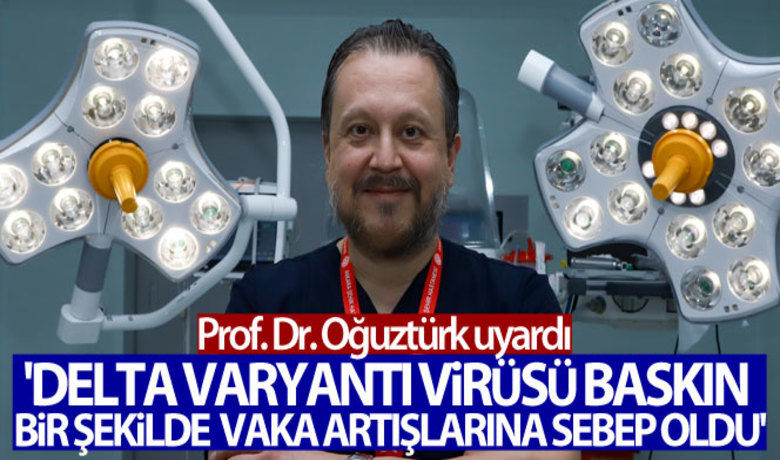 Prof. Dr. Oğuztürk Deltavaryantı ile ilgili uyarıda bulundu - Ankara Şehir Hastanesi Acil Tıp Kliniği Eğitim Sorumlusu Prof. Dr. Hakan Oğuztürk, “Delta varyantı virüsünün baskın bir şekilde ülke genelinde vaka artışlarına sebebiyet verdiğini söylemek zorundayız. Delta varyantı, eski varyantlara göre bulaştırıcılık özelliği çok daha fazla olan, insanların kısa süre iletişim ve etkileşimde olmalarında bile hastalanma riskinin olduğu bir varyant. Bunun da vaka sayılarına ciddi anlamda tesir ettiğini ifade edebiliriz” dedi.