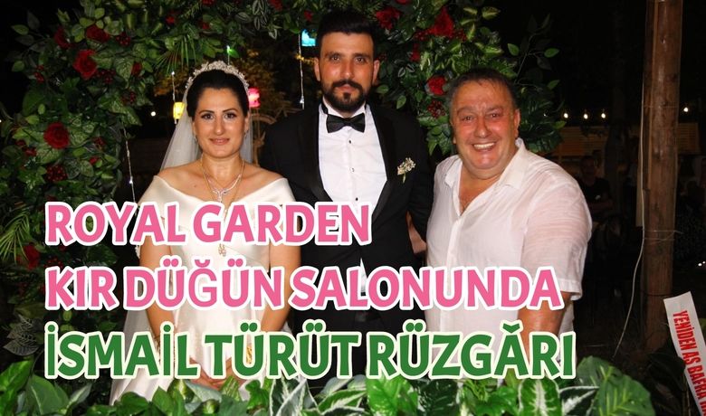Royal Garden Kır DüğünSalonunda İsmail Türüt Rüzgârı  - Karadeniz müziğinin ünlü sesi İsmail Türüt, 