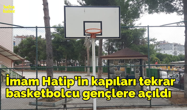 İmam Hatip’in Kapıları Tekrar Basketbolcu Gençlere Açıldı