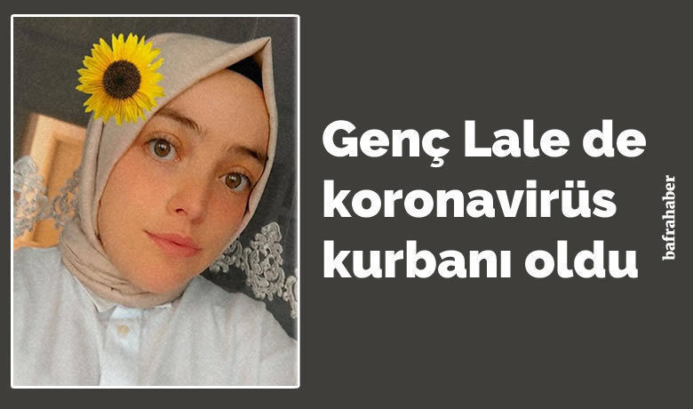 Genç Lale De Koronavirüs Kurbanı Oldu  - Bafralı genç kadın Lale Duran koronavirüse yenik düştü. 