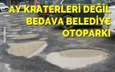 Belediyenin Bedava Otoparkı Çukur Tarlasına Dönmüş