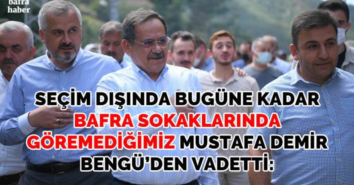 Bafra sokaklarında göremediğimiz Mustafa Demir Bengü'de