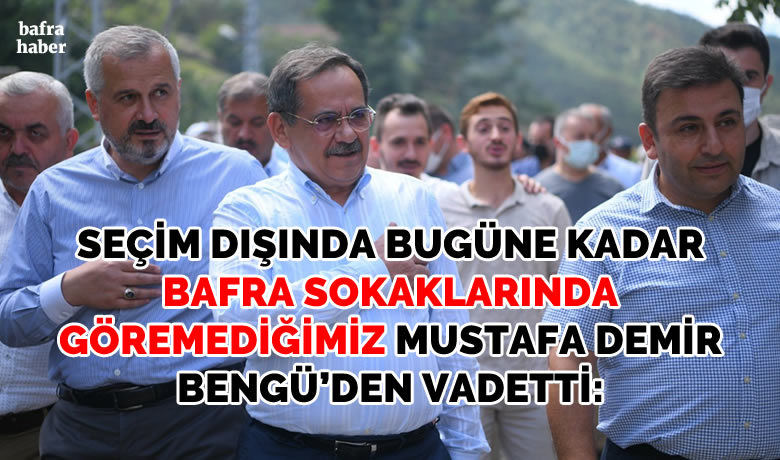 Bafra sokaklarında göremediğimizMustafa Demir Bengü'de - Samsun Büyükşehir Belediye Başkanı Mustafa Demir, şehrin doğasıyla, çevresiyle Türkiye’nin en güzeli olduğunu belirterek, “Alt yapısıyla da Türkiye’ye örnek olacağız. Vatandaşlarımız çamura basmadan mahallesine gidecek” dedi.
