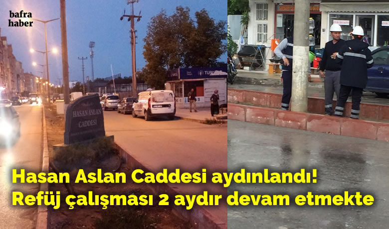 Hasan Aslan Caddesi Aydınlandı! - Bafra’nın Hasan Aslan Caddesinin aydınlatma lambaları YEDAŞ tarafından bağlandı. 