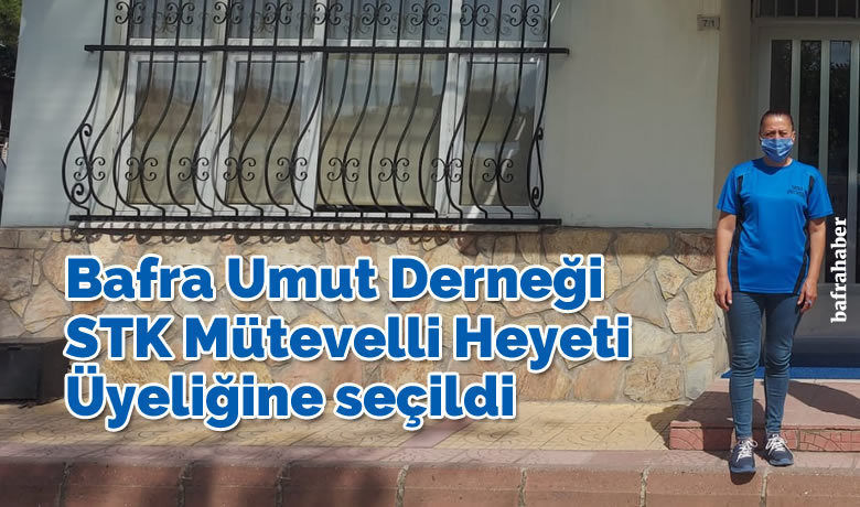 Bafra Umut Derneği Stk Mütevelli Heyeti Üyeliğine Seçildi