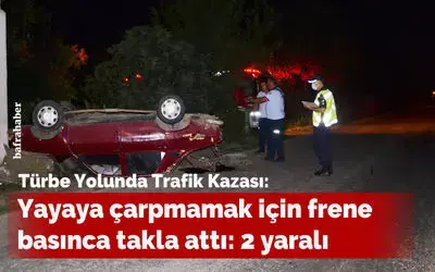 Yayaya çarpmamak için frene basınca takla attı: 2 yaralı