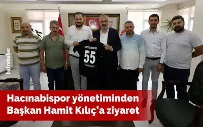 Hacınabispor Yönetiminden Başkan Hamit Kılıç’a Ziyaret
