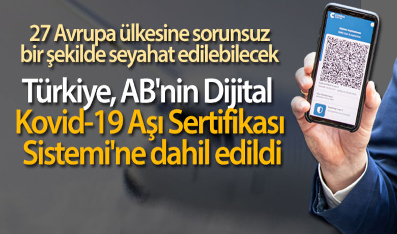 Türkiye, AB'nin Dijital Kovid-19Aşı Sertifikası Sistemi'ne dahil edildi - Sivil Havacılık Genel Müdürlüğü (SHGM), Türk vatandaşlarının 27 Avrupa ülkesine sorunsuz bir şekilde seyahat edebileceğini açıkladı.