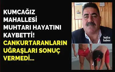 Denizde baygın halde bulunan Kumcağız muhtarı hastanede hayatını kaybetti