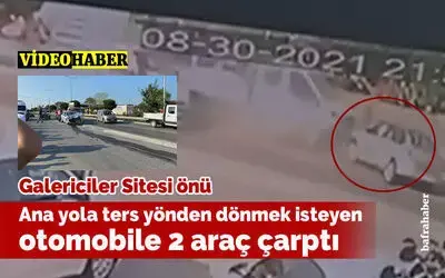 Ana Yola Ters Yönden Dönmek İsteyen Otomobile 2 Araç Çarptı