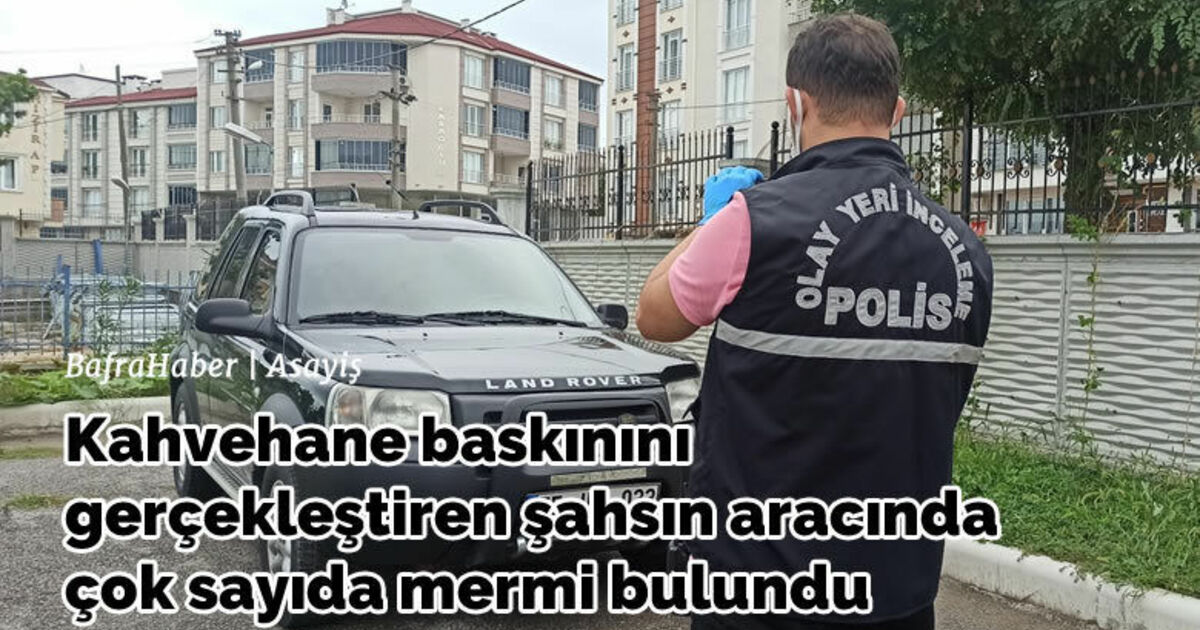 Kahvehane baskınını gerçekleştiren şahsın aracında çok sayıda mermi bulundu