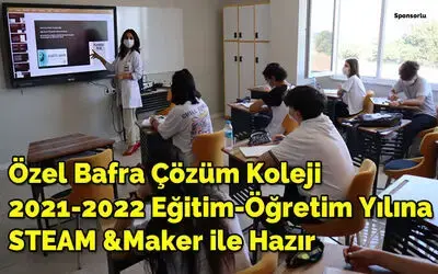 Özel Bafra Çözüm Koleji 2021-2022 Eğitim-öğretim Yılına Steam &amp;maker İle Hazır