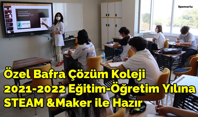 Özel Bafra Çözüm Koleji 2021-2022 Eğitim-öğretim Yılına Steam &amp;maker İle Hazır
