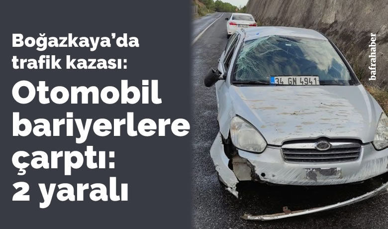 Boğazkaya'da trafik kazası: Otomobilbariyerlere çarptı: 2 yaralı