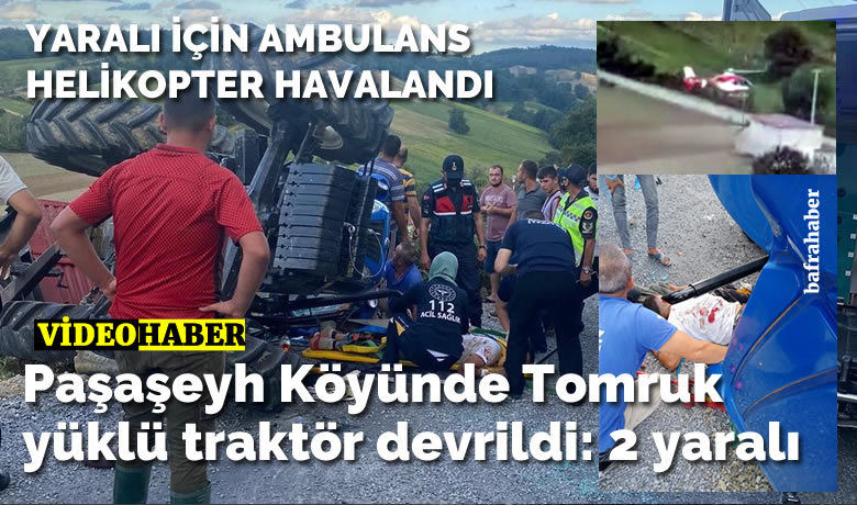 Paşaşeyh Köyünde tomruk yüklütraktör devrildi: 2 yaralı