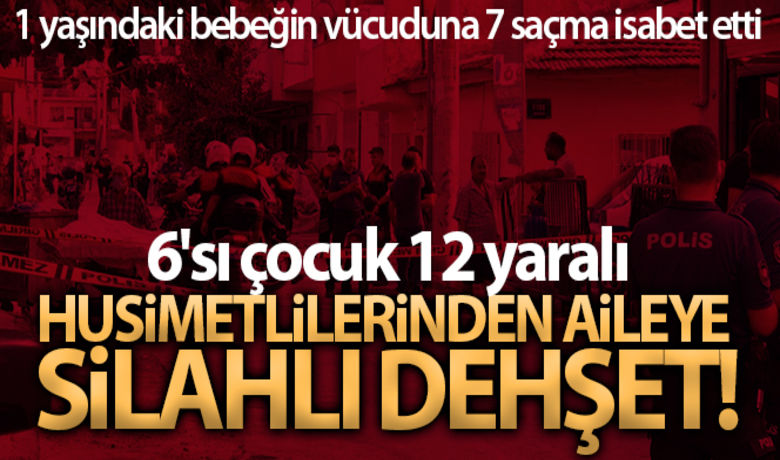 İzmir'de husumetlilerinden aileye silahlısaldırı: 6'sı çocuk 12 yaralı - İzmir'in Konak ilçesinde husumetli oldukları ailenin evinin önüne gelen 2 kişi, pompalı tüfekle 1'i bebek, 5'i çocuk 12 kişiyi yaraladı. Polis ekipleri yakaladıkları 2 şüpheliyi gözaltına aldı.